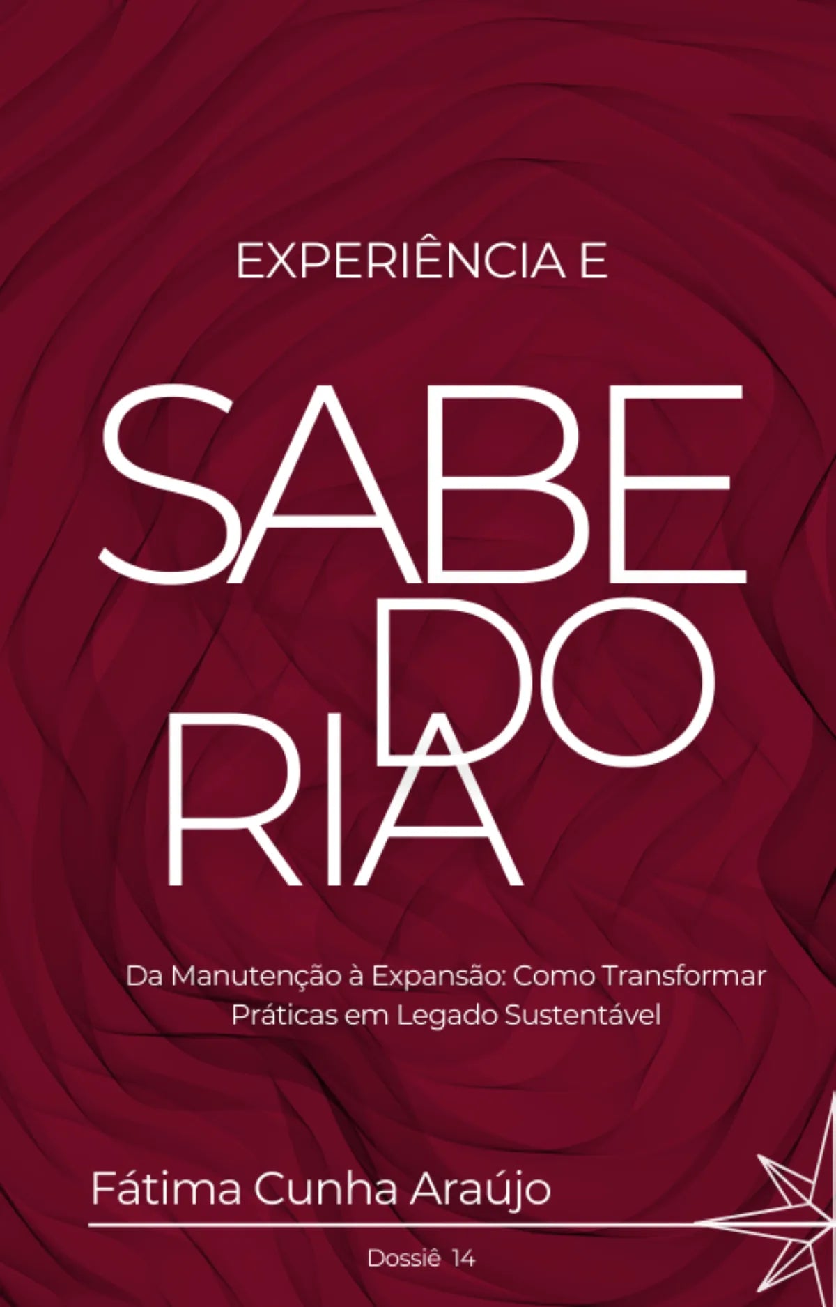 Dossiê 14 – Experiência e Sabedoria: Da prática diária à construção de um legado sustentável
