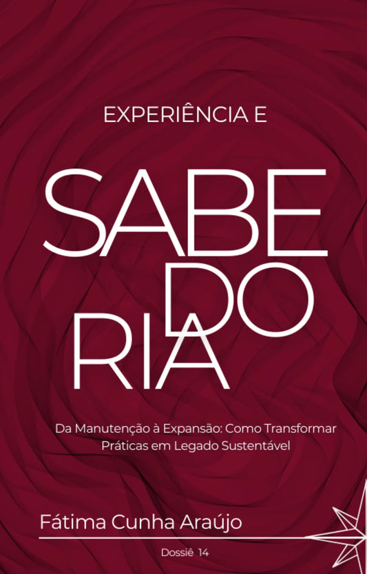 Dossiê 14 – Experiência e Sabedoria: Da prática diária à construção de um legado sustentável
