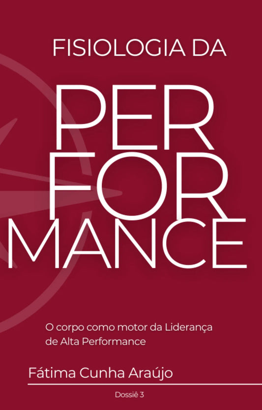Dossiê 3 – Fisiologia da Performance: O corpo como motor da liderança de alta performance