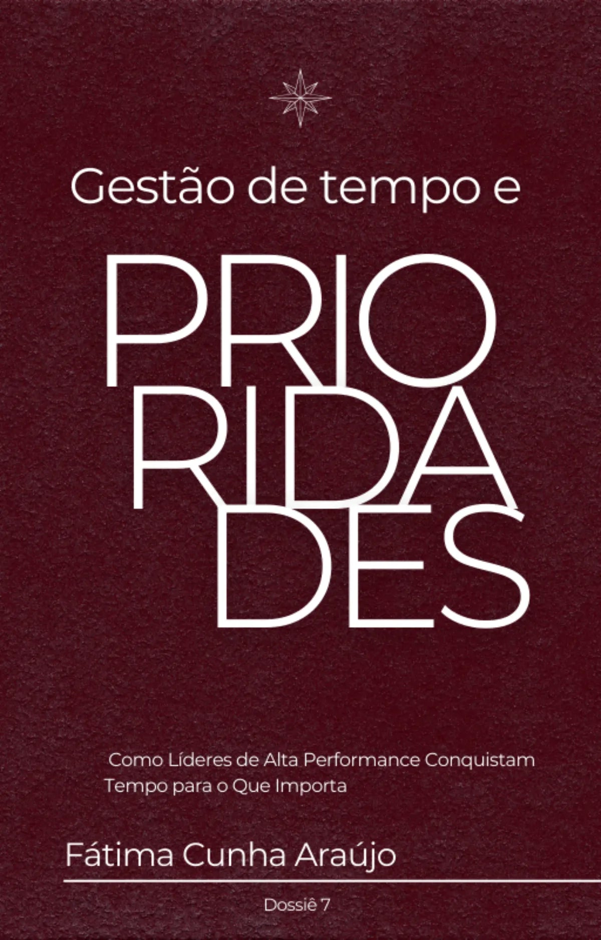 Dossiê 7 – Gestão de Tempo e Prioridades: Como líderes de alta performance conquistam tempo para o que importa