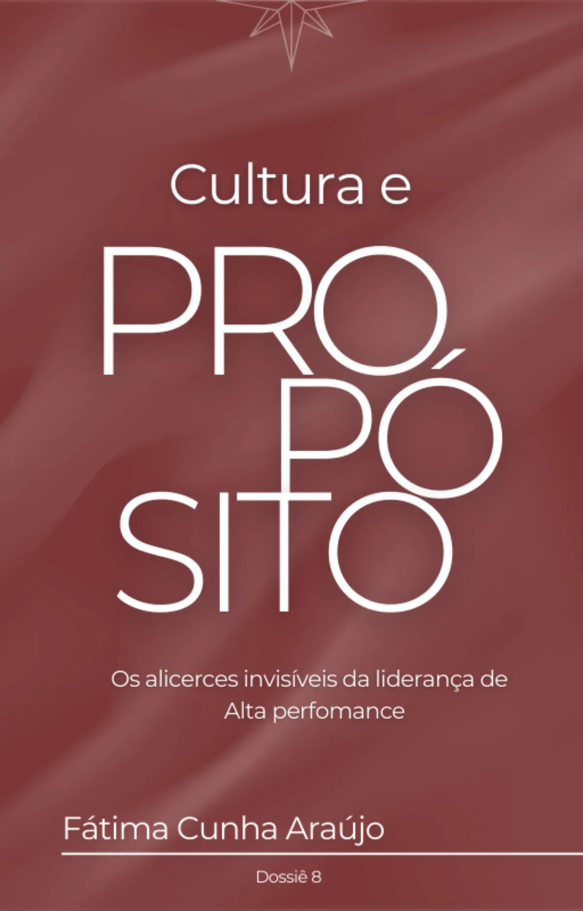 Dossiê 8 – Cultura e Propósito: Os alicerces invisíveis da liderança de alta performance